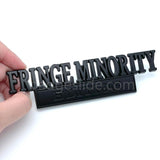FRINGE MINORITY EDITION Metal Badge