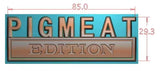 The Original PIGMEAT EDITION Emblem Fender Badge-Custom-3