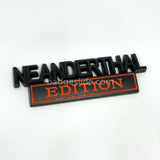 The Original NEANDERTHAL Edition Emblem Fender Badge