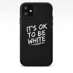 IT'S OK TO BE WHITE-iPhone Case