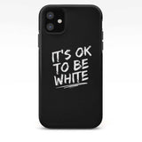 IT'S OK TO BE WHITE-iPhone Case