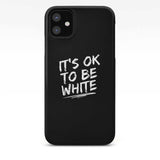 IT'S OK TO BE WHITE-iPhone Case
