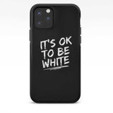 IT'S OK TO BE WHITE-iPhone Case