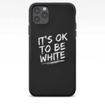 IT'S OK TO BE WHITE-iPhone Case