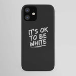 IT'S OK TO BE WHITE-iPhone Case