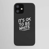 IT'S OK TO BE WHITE-iPhone Case