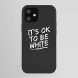 IT'S OK TO BE WHITE-iPhone Case