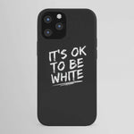IT'S OK TO BE WHITE-iPhone Case
