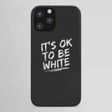 IT'S OK TO BE WHITE-iPhone Case