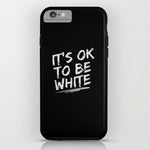 IT'S OK TO BE WHITE-iPhone Case