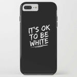 IT'S OK TO BE WHITE-iPhone Case