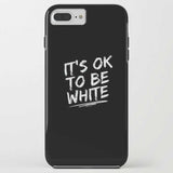 IT'S OK TO BE WHITE-iPhone Case