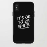 IT'S OK TO BE WHITE-iPhone Case