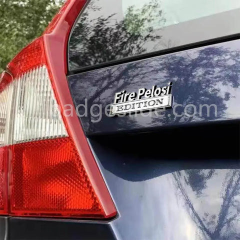 Fire Pelosi EDITION Car Emblem Metal Badge