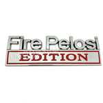Fire Pelosi EDITION Car Emblem Metal Badge