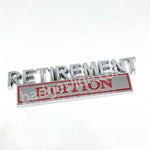 RETIREMENT Edition Metal Emblem Car Badge